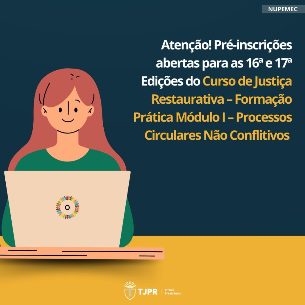 INSCRIÇÕES ABERTAS PARA AS 16ª E 17ª EDIÇÕES DO CURSO DE JUSTIÇA RESTAURATIVA - FORMAÇÃO PRÁTICA MÓDULO I